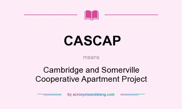 What does CASCAP mean? It stands for Cambridge and Somerville Cooperative Apartment Project