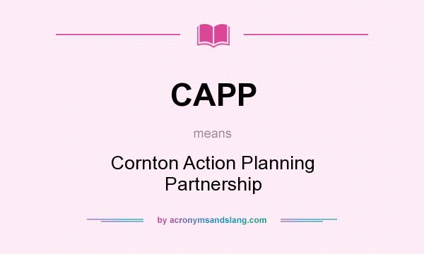 What does CAPP mean? It stands for Cornton Action Planning Partnership