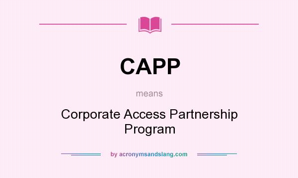 What does CAPP mean? It stands for Corporate Access Partnership Program
