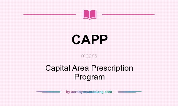 What does CAPP mean? It stands for Capital Area Prescription Program