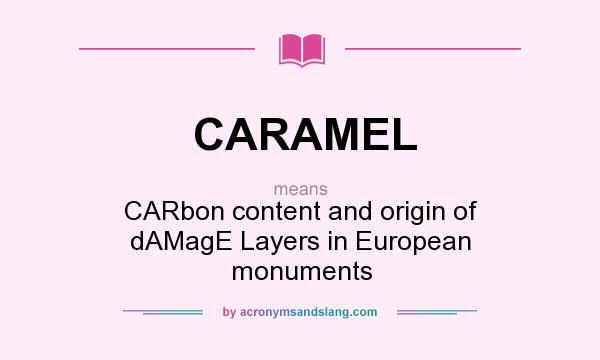 What does CARAMEL mean? It stands for CARbon content and origin of dAMagE Layers in European monuments