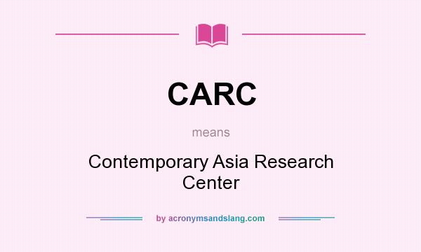 What does CARC mean? It stands for Contemporary Asia Research Center