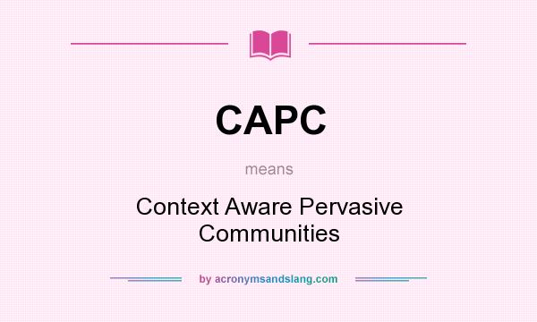 What does CAPC mean? It stands for Context Aware Pervasive Communities