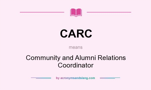 What does CARC mean? It stands for Community and Alumni Relations Coordinator