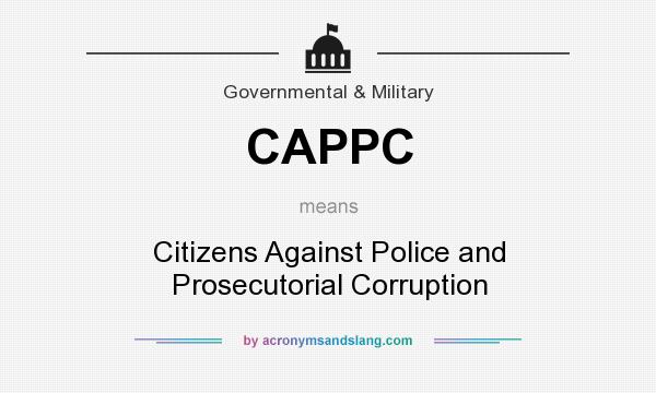 What does CAPPC mean? It stands for Citizens Against Police and Prosecutorial Corruption