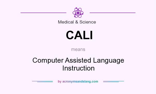What does CALI mean? It stands for Computer Assisted Language Instruction