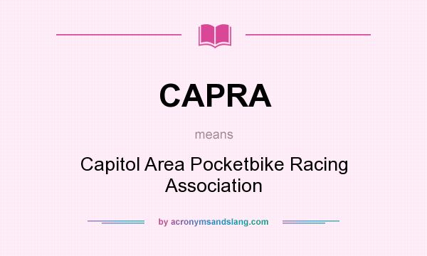 What does CAPRA mean? It stands for Capitol Area Pocketbike Racing Association