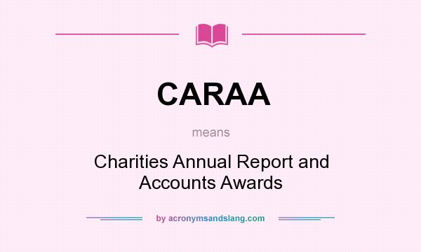 What does CARAA mean? It stands for Charities Annual Report and Accounts Awards