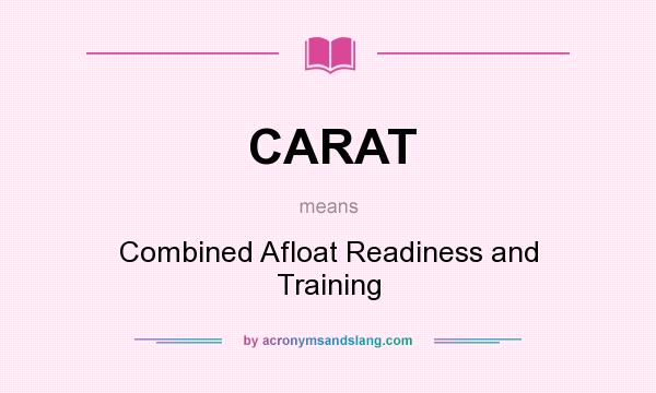 What does CARAT mean? It stands for Combined Afloat Readiness and Training