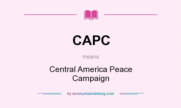What does CAPC mean? It stands for Central America Peace Campaign