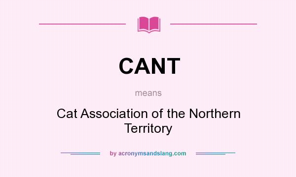What does CANT mean? It stands for Cat Association of the Northern Territory