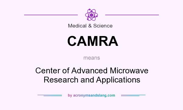 What does CAMRA mean? It stands for Center of Advanced Microwave Research and Applications