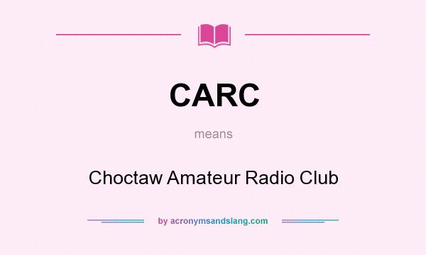 What does CARC mean? It stands for Choctaw Amateur Radio Club