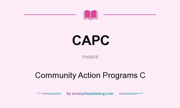 What does CAPC mean? It stands for Community Action Programs C