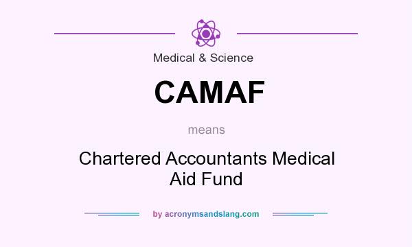 What does CAMAF mean? It stands for Chartered Accountants Medical Aid Fund