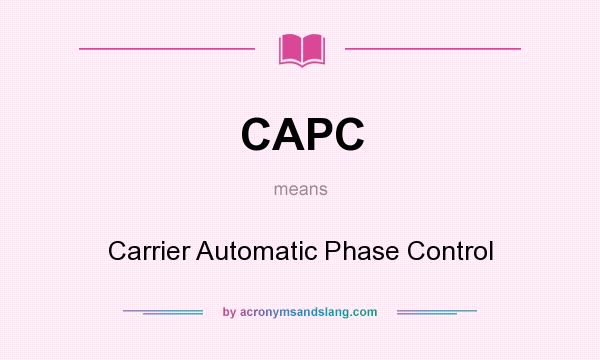 What does CAPC mean? It stands for Carrier Automatic Phase Control