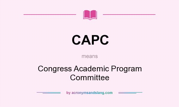 What does CAPC mean? It stands for Congress Academic Program Committee