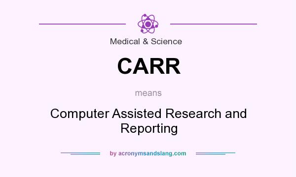 What does CARR mean? It stands for Computer Assisted Research and Reporting