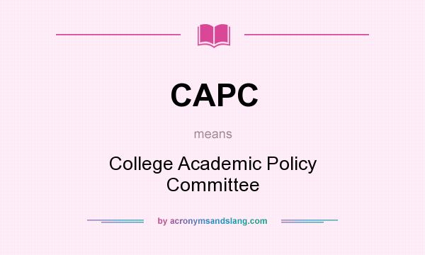 What does CAPC mean? It stands for College Academic Policy Committee