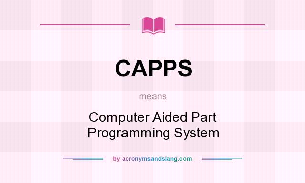What does CAPPS mean? It stands for Computer Aided Part Programming System
