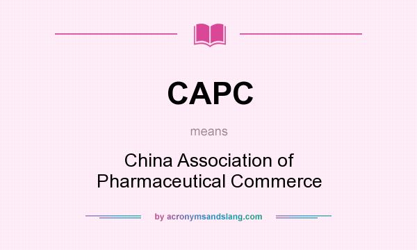 What does CAPC mean? It stands for China Association of Pharmaceutical Commerce