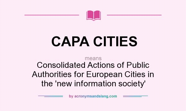 What does CAPA CITIES mean? It stands for Consolidated Actions of Public Authorities for European Cities in the `new information society`