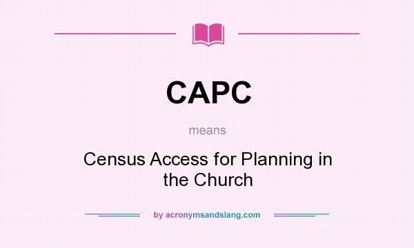 What does CAPC mean? It stands for Census Access for Planning in the Church