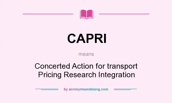 What does CAPRI mean? It stands for Concerted Action for transport Pricing Research Integration