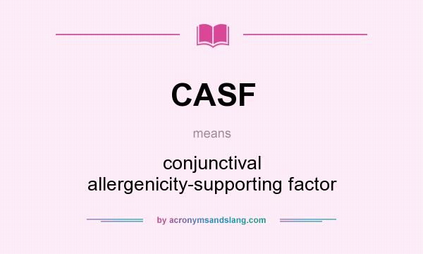 What does CASF mean? It stands for conjunctival allergenicity-supporting factor