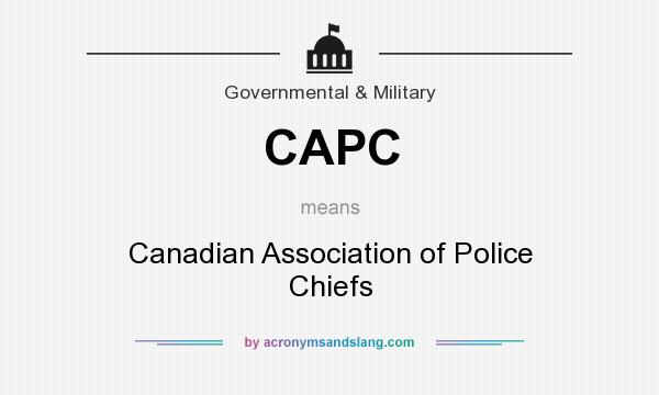What does CAPC mean? It stands for Canadian Association of Police Chiefs