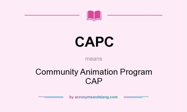 What does CAPC mean? It stands for Community Animation Program CAP