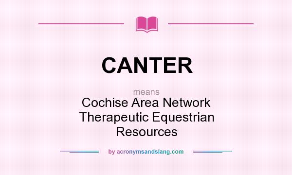 What does CANTER mean? It stands for Cochise Area Network Therapeutic Equestrian Resources
