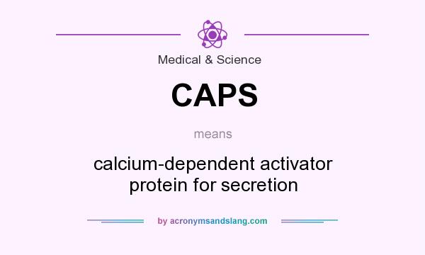 What does CAPS mean? It stands for calcium-dependent activator protein for secretion