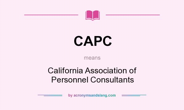 What does CAPC mean? It stands for California Association of Personnel Consultants