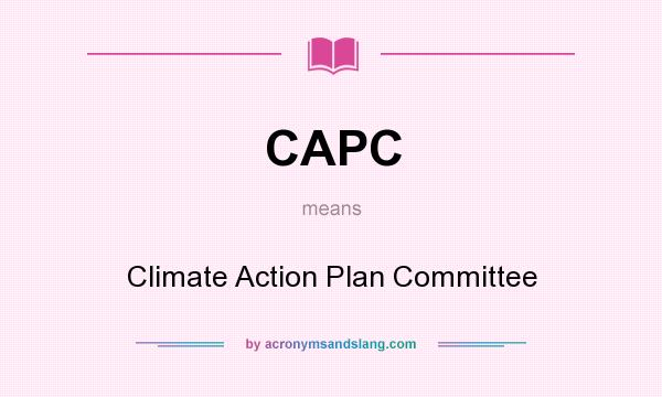 What does CAPC mean? It stands for Climate Action Plan Committee