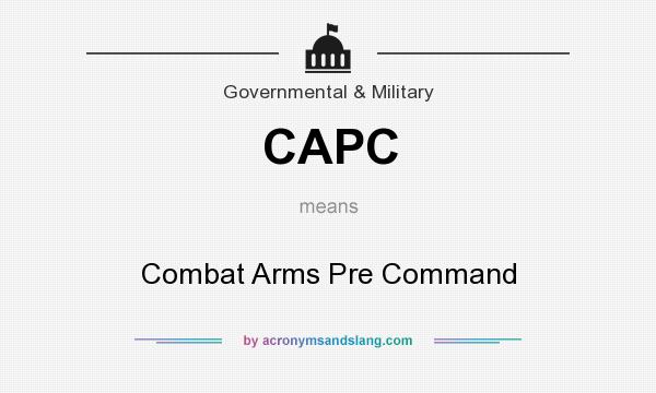 What does CAPC mean? It stands for Combat Arms Pre Command