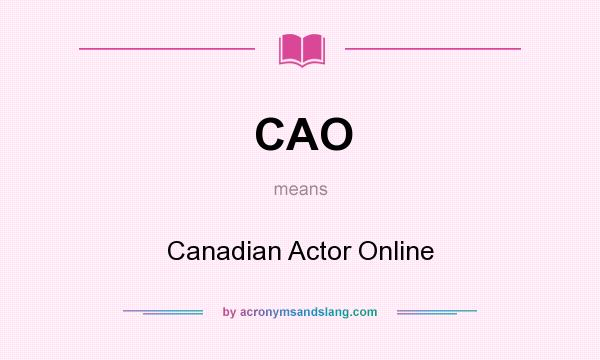 What does CAO mean? It stands for Canadian Actor Online