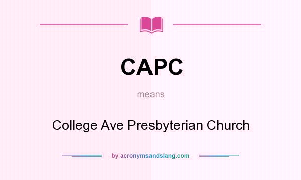 What does CAPC mean? It stands for College Ave Presbyterian Church
