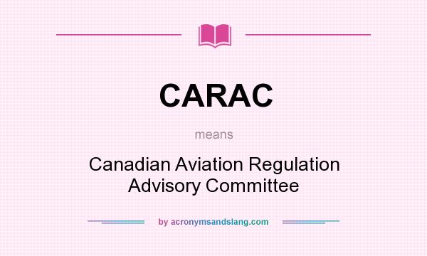 What does CARAC mean? It stands for Canadian Aviation Regulation Advisory Committee