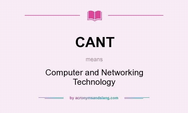 What does CANT mean? It stands for Computer and Networking Technology