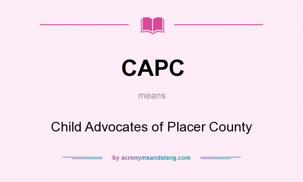 What does CAPC mean? It stands for Child Advocates of Placer County