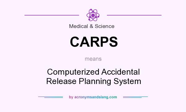 What does CARPS mean? It stands for Computerized Accidental Release Planning System
