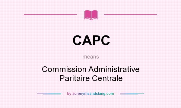 What does CAPC mean? It stands for Commission Administrative Paritaire Centrale