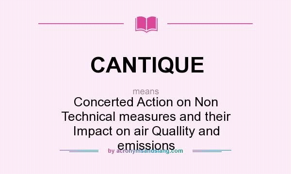What does CANTIQUE mean? It stands for Concerted Action on Non Technical measures and their Impact on air Quallity and emissions