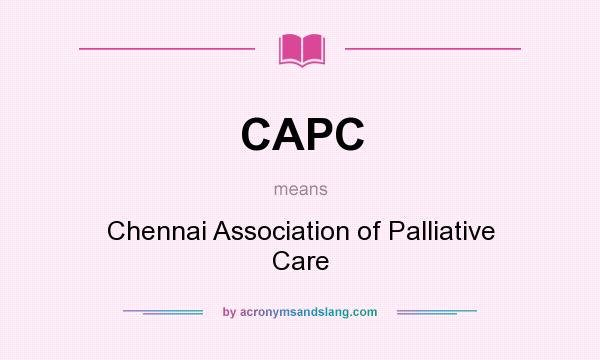 What does CAPC mean? It stands for Chennai Association of Palliative Care