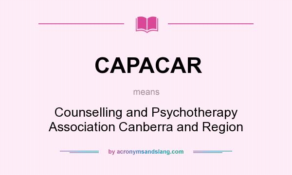 What does CAPACAR mean? It stands for Counselling and Psychotherapy Association Canberra and Region