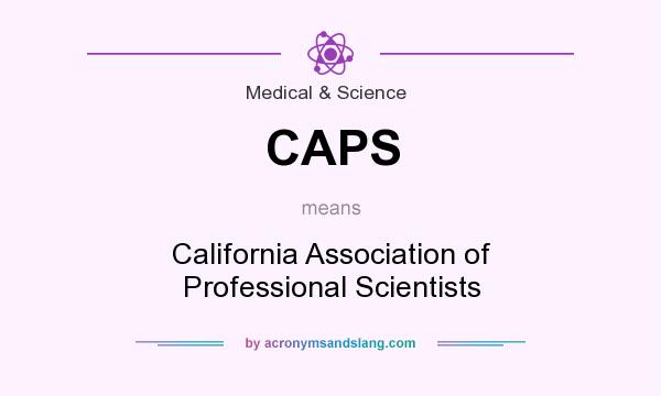 What does CAPS mean? It stands for California Association of Professional Scientists