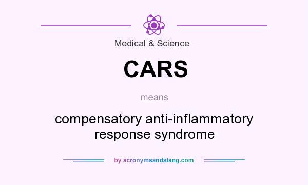 What does CARS mean? It stands for compensatory anti-inflammatory response syndrome