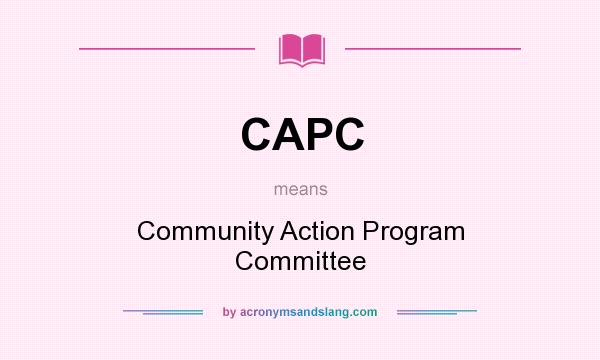 What does CAPC mean? It stands for Community Action Program Committee