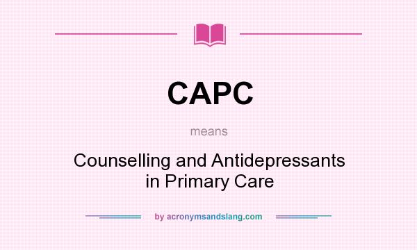 What does CAPC mean? It stands for Counselling and Antidepressants in Primary Care
